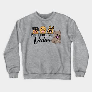 Rescue Dogs Have Value Crewneck Sweatshirt